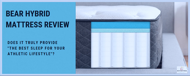 Bear Hybrid Mattress Review - Designed With Performance In Mind